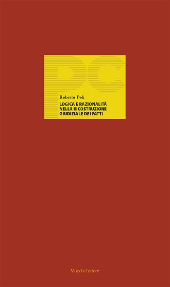 Logica e razionalità nella ricostruzione giudiziale dei fatti - Roberto Poli - Libro Mucchi Editore 2021, Piccole conferenze | libraccio.click