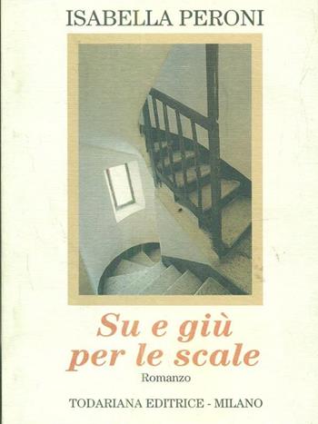Su e giù per le scale - Isabella Peroni - Libro Todariana 1997, Luoghi narrativi | libraccio.click