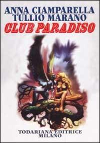 Club Paradiso (semplice ricerca di felicità) - Anna Ciamparella, Tullio Marano - Libro Todariana 2002, Luoghi narrativi | libraccio.click