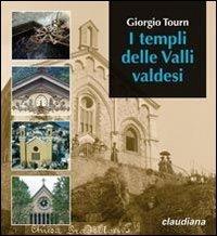 I templi delle valli valdesi. Itinerario storico-turistico - Giorgio Tourn - Libro Claudiana 2011, Fuori collana | libraccio.click