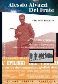 Alessio Alvazzi Del Frate. Honeste vivere - Piera Egidi Bouchard - Libro Claudiana 2011, Libertà e giustizia | libraccio.click