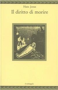 Il diritto di morire - Hans Jonas - Libro Il Nuovo Melangolo 1991, Nugae | libraccio.click