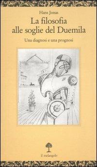 La filosofia alle soglie del Duemila. Una diagnosi e una prognosi - Hans Jonas - Libro Il Nuovo Melangolo 1994, Opuscula | libraccio.click