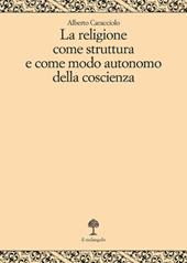 La religione come struttura e come modo autonomo della coscienza