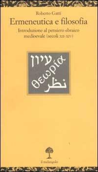 Ermeneutica e filosofia. Introduzione al pensiero ebraico medioevale (secoli XII-XIV) - Roberto Gatti - Libro Il Nuovo Melangolo 2003, Opuscula | libraccio.click