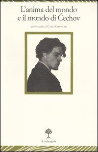 L' anima del mondo e il mondo di Cechov. Atti del Convegno internazionale di studi (Genova, 12-13 novembre 2004)  - Libro Il Nuovo Melangolo 2005, Lecturae | libraccio.click