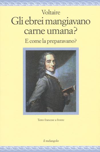 Gli ebrei mangiavano carne umana? E come la preparavano? Testo francese a fronte - Voltaire - Libro Il Nuovo Melangolo 2015, Nugae | libraccio.click