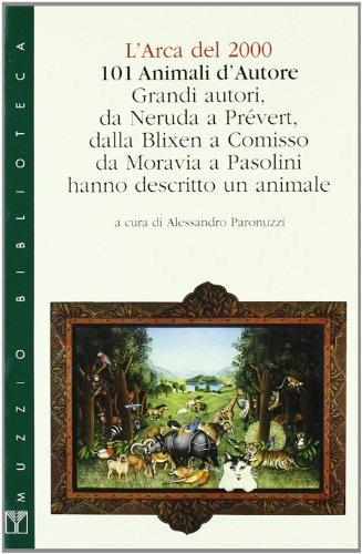 Centouno animali d'autore. L'arca del 2000. Grandi autori hanno descritto un animale - Alessandro Paronuzzi - Libro Franco Muzzio Editore 1999, Muzzio biblioteca | libraccio.click