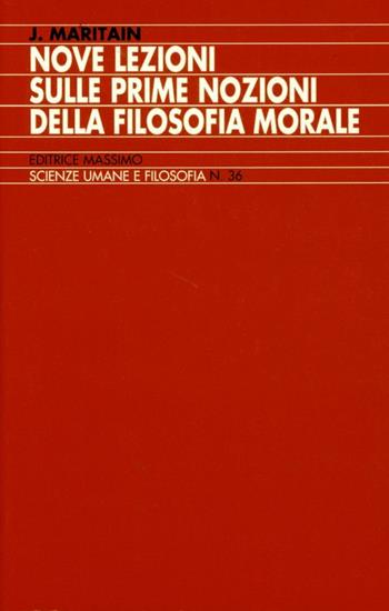 Nove lezioni sulle prime nozioni della filosofia morale - Jacques Maritain - Libro Massimo 1996, Scienze umane e filosofia | libraccio.click