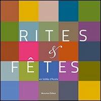 Rites et fêtes en vallée d'Aoste. Témoignages du patrimoine culturel immatériel. Con DVD  - Libro Musumeci Editore 2013 | libraccio.click