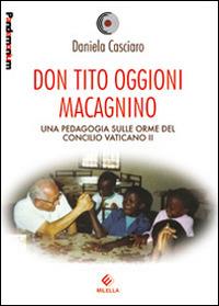 Don Tito Oggioni Macagnino. Una pedagogia sulle orme del Concilio Vaticano II - Daniela Casciaro - Libro Milella 2014, Pandemonium | libraccio.click