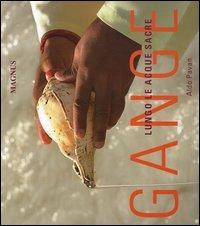 Gange. Lungo le acque sacre. Ediz. illustrata - Aldo Pavan - Libro Magnus 2005 | libraccio.click