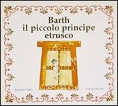 Barth il piccolo principe etrusco