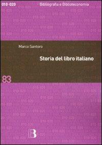 Storia del libro italiano. Libro e società in Italia dal Quattrocento al nuovo millennio - Marco Santoro - Libro Editrice Bibliografica 2008, Bibliografia e biblioteconomia | libraccio.click