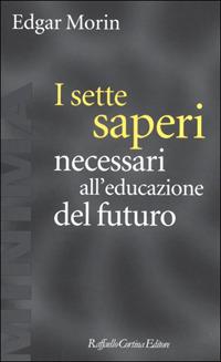 sette saperi necessari all'educazione del futuro - Edgar Morin - Libro Raffaello Cortina Editore 2001, Minima | libraccio.click