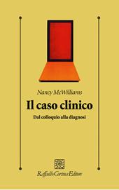 Il caso clinico. Dal colloquio alla diagnosi
