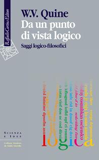 Da un punto di vista logico. Saggi logico-filosofici - Willard V. Quine - Libro Raffaello Cortina Editore 2004, Scienza e idee | libraccio.click