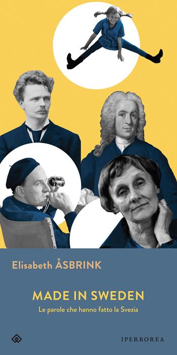 Made in Sweden. Le parole che hanno fatto la Svezia - Elisabeth Åsbrink - Libro Iperborea 2021, Gli Iperborei | libraccio.click