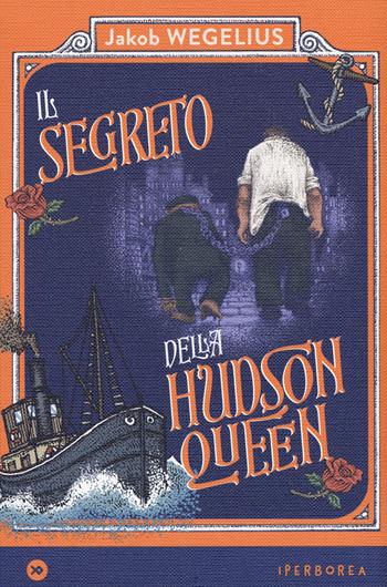 Il segreto della Hudson Queen - Jakob Wegelius - Libro Iperborea 2022, I miniborei | libraccio.click