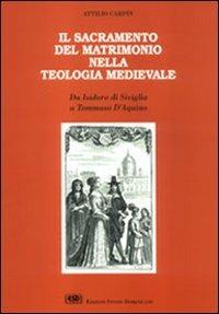 Il sacramento del matrimonio nella teologia medievale. Da Isidoro di Siviglia a Tommaso d'Aquino - Attilio Carpin - Libro ESD-Edizioni Studio Domenicano 1991 | libraccio.click