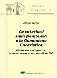 La catechesi sulla penitenza e la comunione eucaristica. Riflessioni per i genitori in preparazione ai sacramenti dei figli - Attilio Carpin - Libro ESD-Edizioni Studio Domenicano 1998, Itinerari della fede | libraccio.click