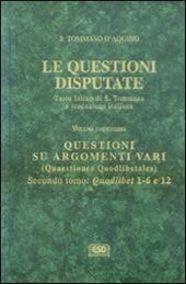 Le questioni disputate. Vol. 11/2: Questioni su argomenti vari