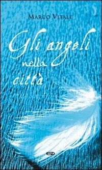Gli angeli nella città - Marco Vitale - Libro ESD-Edizioni Studio Domenicano 2009, Le frecce | libraccio.click