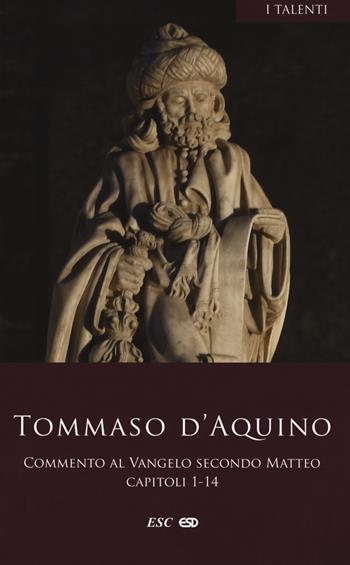 Commento al Vangelo secondo Matteo. Testo latino a fronte. Vol. 1: Capitoli 1-14 - d'Aquino (san) Tommaso - Libro ESD-Edizioni Studio Domenicano 2018, I Talenti | libraccio.click