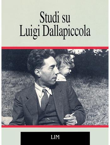 Studi su Luigi Dallapiccola. Un seminario  - Libro LIM 1993, Musicalia | libraccio.click