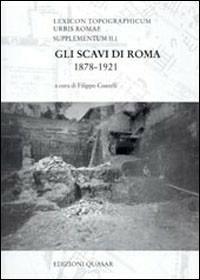 Lexicon topographicum urbis Romae. Supplementum II. Vol. 1: Gli scavi di Roma 1878-1921.  - Libro Quasar 2004, Lexicon topographicum urbis Romae.Supp. 2 | libraccio.click