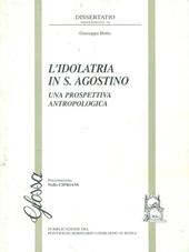 L'idolatria in S. Agostino. Una prospettiva antropologica