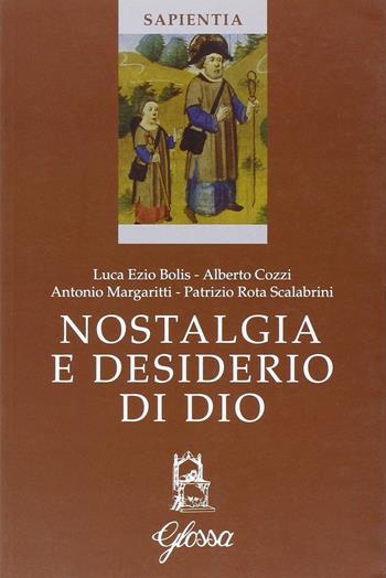 Nostalgia e desiderio di Dio. Atti del Corso (Marola, luglio 2005) - Luca E. Bolis, Alberto Cozzi, Patrizio Rota Scalabrini - Libro Glossa 2006, Sapientia | libraccio.click