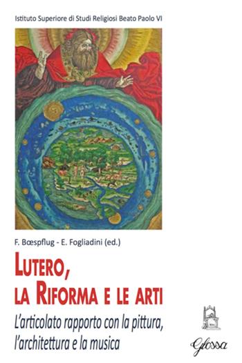 Lutero, la Riforma e le arti. L'articolato rapporto con la pittura, l'architettura e la musica  - Libro Glossa 2018 | libraccio.click