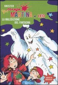 La maledizione del fantasma. Maga Martina e Leo. Ediz. illustrata - Knister - Libro Sonda 2007, Prime letture con Maga Martina | libraccio.click