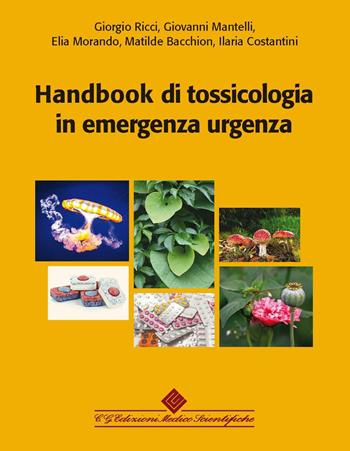 Handbook di tossicologia in emergenza urgenza. - Giorgio Ricci, Giovanni Mantelli, Elia Morando - Libro Edizioni Medico-Scientifiche 2023 | libraccio.click