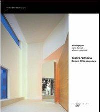 Teatro Vittoria. Bosco Chiesanuova - Carlo Ferrari, Alberto Pontiroli - Libro Il Poligrafo 2007, Territori dell'architettura. Opere | libraccio.click