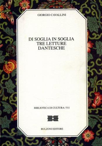 Di soglia in soglia. Tre letture dantesche - Giorgio Cavallini - Libro Bulzoni 1995, Biblioteca di cultura | libraccio.click