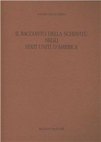 Il racconto della schiavitù negli Stati Uniti d'America - Annalucia Accardo - Libro Bulzoni 1996, Dip. di anglistica. Studi e ricerche | libraccio.click