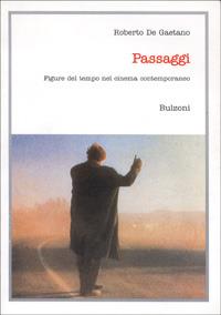 Passaggi. Figure del tempo nel cinema contemporaneo - Roberto De Gaetano - Libro Bulzoni 1996, Cinema/Studio | libraccio.click