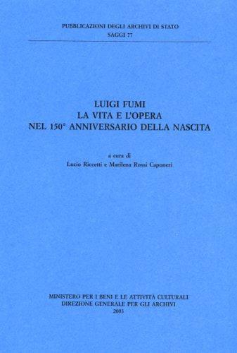 Luigi Fumi. La vita e l'opera nel 150° anniversario della nascita  - Libro Ministero Beni Att. Culturali 2003, Saggi | libraccio.click