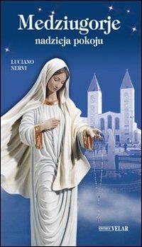 Medzjugorje. Nadzieja pokoju. Ediz. polacca - Luciano Nervi - Libro Velar 2009, Blu. Messaggeri d'amore | libraccio.click