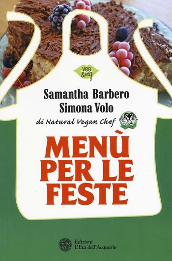 Menù per le feste - Samantha Barbero, Simona Volo - Libro L'Età dell'Acquario 2016, Veg&Veg | libraccio.click