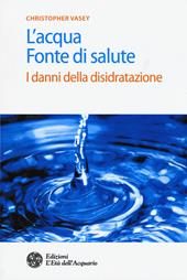 L'acqua fonte di salute. I danni della disidratazione