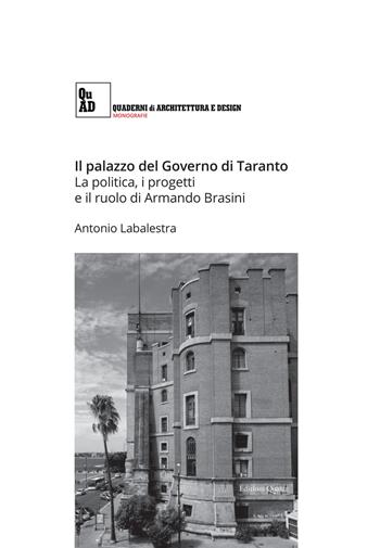 Il palazzo del governo di Taranto. La politica, i progetti e il ruolo di Armando Brasini - Antonio Labalestra - Libro Quasar 2018, Quaderni di architettura e design. Monografie | libraccio.click