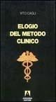 Elogio del metodo clinico. Mutamenti e problemi della «Medicina al letto del malato» - Vito Cagli - Libro Armando Editore 1997, Medicina oggi | libraccio.click