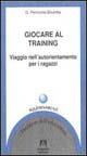 Giocare al training. Viaggio nell'autorientamento per i ragazzi - Giovanna Perricone Briulotta - Libro Armando Editore 1997, I problemi dell'educazione. Aggiornamenti | libraccio.click