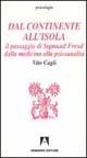 Dal continente all'isola. Il passaggio di Sigmund Freud dalla medicina alla psicoanalisi - Vito Cagli - Libro Armando Editore 1998, Psicologia | libraccio.click