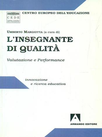 L' insegnante di qualità. Valutazione e performance  - Libro Armando Editore 1999, I problemi dell'educazione | libraccio.click