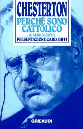 Perché sono cattolico (e altri scritti)