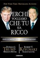 Perché vogliamo che tu sia ricco. Due uomini un solo messaggio - Donald J. Trump, Robert T. Kiyosaki - Libro Gribaudi 2007 | libraccio.click